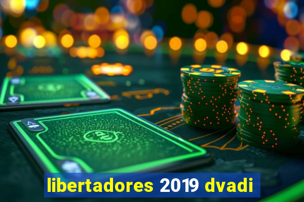 libertadores 2019 dvadi